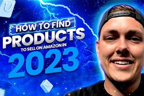 How to find products to sell on amazon in 2023 (Step-by-Step)
