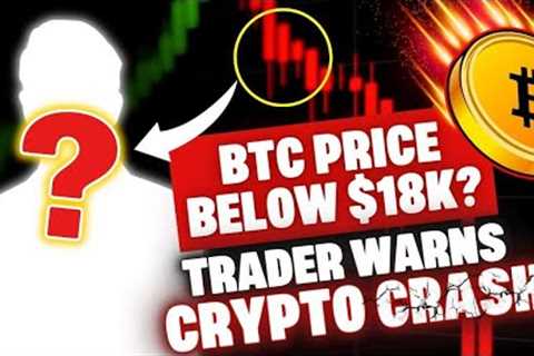 🚨BITCOIN BELOW 18K? Trader Warns Of Crypto Crash...⚠️