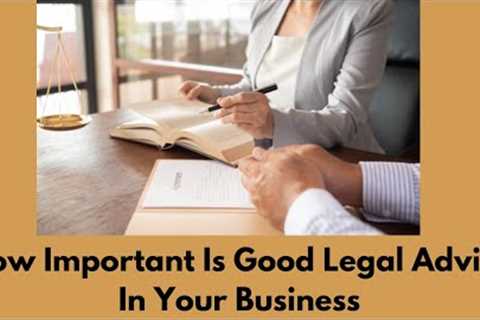 How Important Is Good Legal Advice In Your Business? #business #law #lawyers