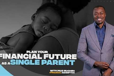 Ep 6 What If: You can Successfully Plan your Financial Future as a Single Parent.