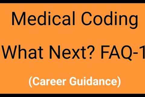 Medical Coding | What Next? | Overseas, Healthcare Industry, Course Info | Career Guidance | FAQ-1