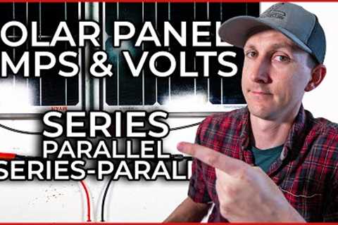 Solar Panel Wiring vs Volts and Amps