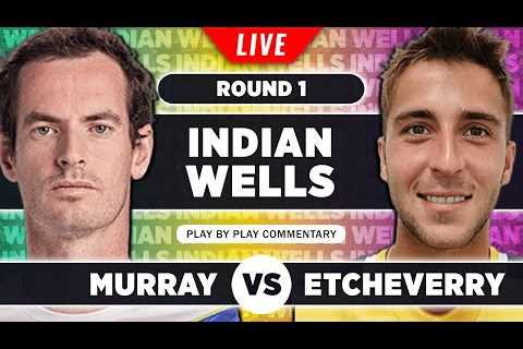 MURRAY vs ETCHEVERRY | Indian Wells 2023 | Live Tennis Play-by-Play Stream