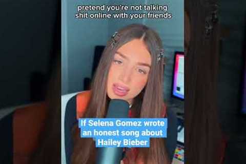 If Selena Gomez wrote an honest song about Hailey Bieber #selenagomez #haileybieber