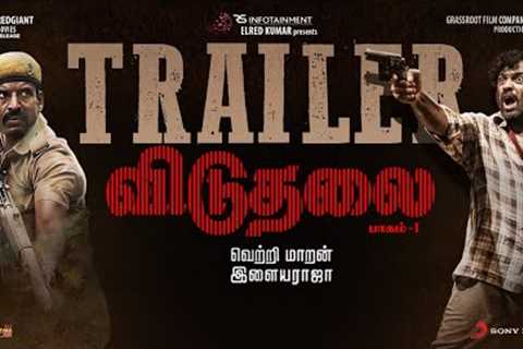 Viduthalai Part 1 - Official Trailer | Vetri Maaran | Ilaiyaraaja | Soori | Vijay Sethupathi