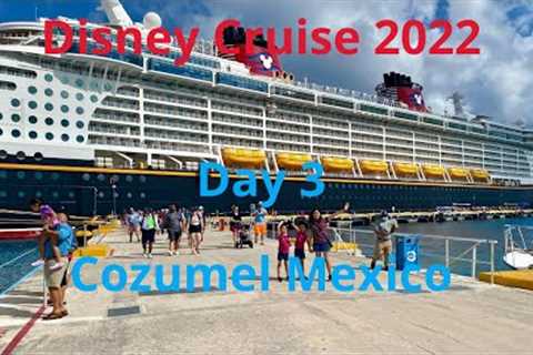 Disney Fantasy Cruise 2022 - Day 3 Cozumel Mexico!
