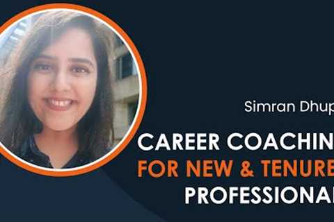 Career Coaching for New and Tenured Professionals with Simran Dhupar (iDTX 2023)