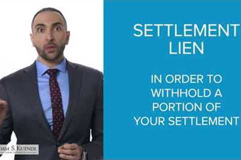 What Is A Settlement Lien? Adam S. Kutner - Personal Injury Attorney