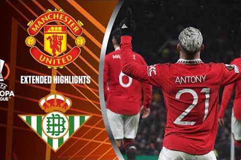 Man. United vs. Real Betis: Extended Highlights | UEL Round of 16 - 1st Leg | CBS Sports Golazo