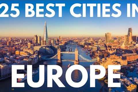 25 Best Cities in Europe 2023 - Travel Video