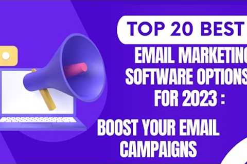Top 20 Email Marketing Software Options for 2023