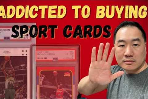 Dangers of being over leveraged in sports card investing hobby, addiction to buying and tips to help