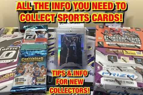 HOW TO COLLECT SPORTS CARDS! Everything You Need To Know To Collect! Tips &amp; Info For Beginners!