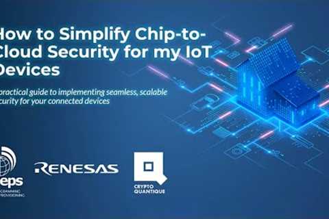 How to Simplify Chip-to-Cloud Security for my IoT Devices