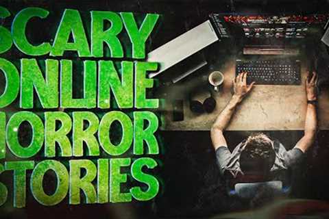 13 True Creepy Online Horror Stories | Online Dating &amp; Online Stalkers