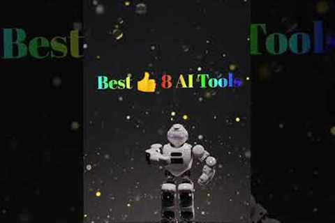 Best 8 ai tools