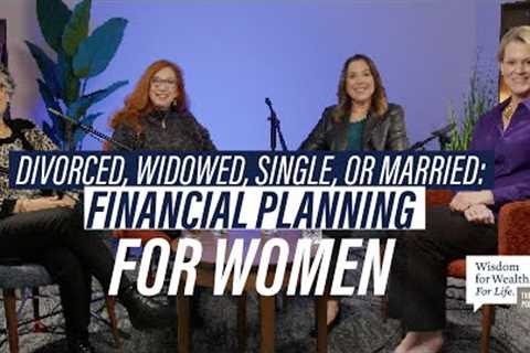 Divorced, Widowed, Single, Or Married: Financial Planning For Women