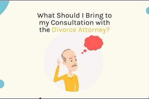 Essential Checklist: What to Bring to Your Divorce Attorney Consultation