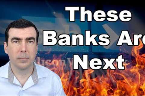 More Bank Failures Are Imminent as Liquidity Crisis Exposes Major Problems With the Banks