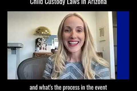 What You Need To Know About Child Custody Laws In Arizona