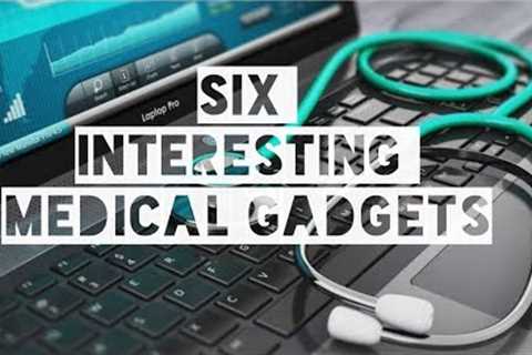 Six interesting medical gadgets