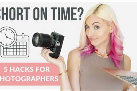 5 Hacks to be More Productive as a Photographer | Photography Business Tips