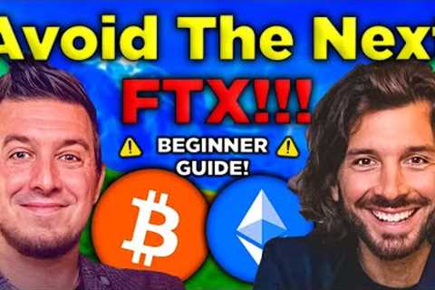 Crypto Investing for Beginners! How to avoid the next FTX! COMPLETE 101 GUIDE!!