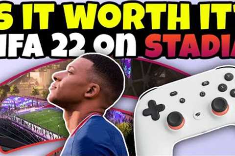 FIFA 22 On Google Stadia Is The Next Gen Experience - Is It Worth It?