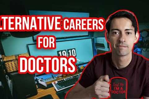 Exploring Non-Clinical Career Options for Doctors: Alternative Jobs and Opportunities