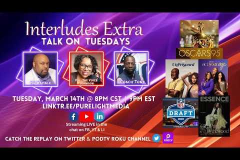 Interludes Extra Talk on Tuesdays #Oscars #UnPrisoned #Hulu