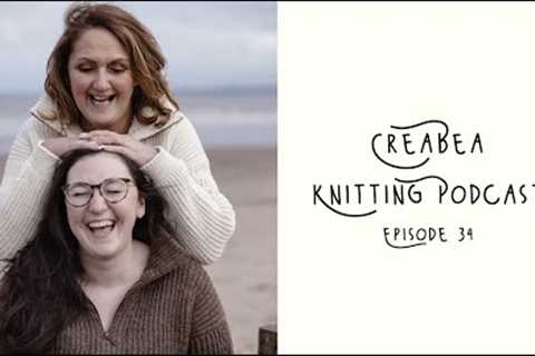 Creabea Knitting Podcast - Episode 34: Lanark is Live! And a tour of what else is on my needles