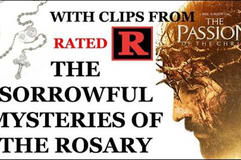 The Sorrowful Mysteries - Passion of the Christ Clips (Adult Version)