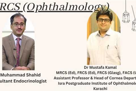 Career Guidance FRCS (Ophthalmology) for junior doctors | Dr Muhammad Shahid