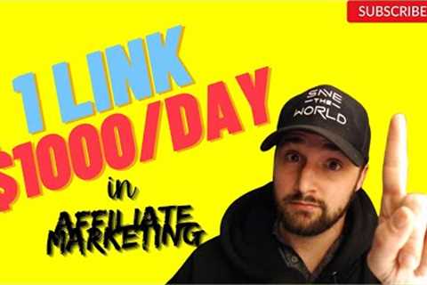How Promoting 1 Link Can Make Over $1,000/Day in Affiliate Marketing