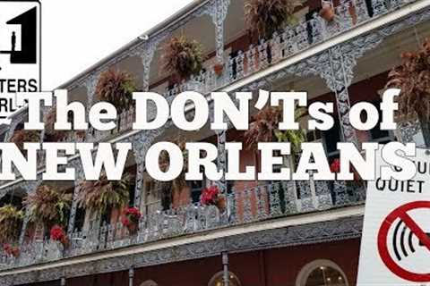 Visit New Orleans - The Don'ts of Visiting New Orleans