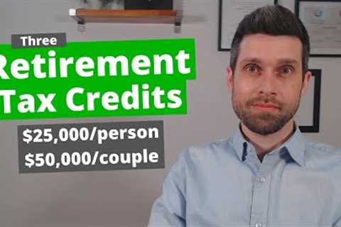 These 3 Retirement Tax Credits Equal Up To $50,000 Per Year In Retirement Income