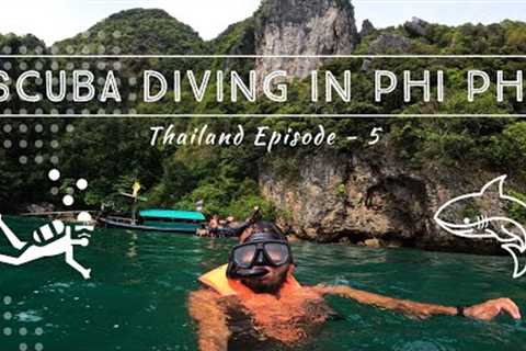 I went to Phi Phi Islands for Scuba Diving and this is what happened !! | Thailand | Episode - 5