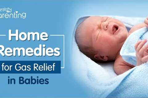 Baby Gas Problem - Signs &amp; Home Remedies