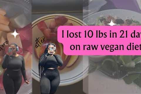 RAW VEGAN DIET | 21 DAYS VEGAN | EATING RAW FRUITS &amp; VEGETABLES | PLUS SIZE WEIGHT LOSS
