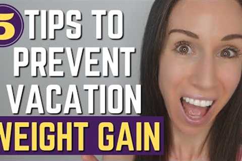 Worry About GAINING WEIGHT on VACATION? Healthy Eating Ideas While Traveling