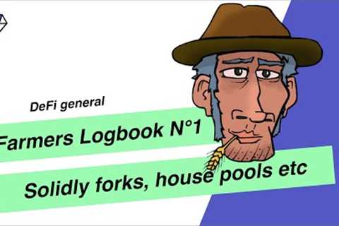 Farmers Logbook N°1: What I am yield farming right now. Solidly forks, house pools and more