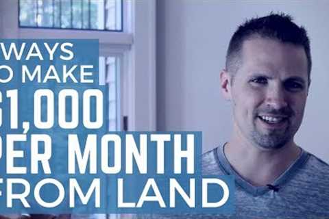 7 Ways to Make $1,000 per Month From Land