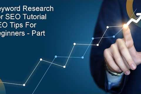 Keyword Research For SEO Tutorial | SEO Tips For Beginners - Part 1