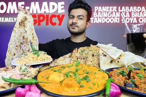 EXTREMELY SPICY PANEER LABABDAAR, BAINGAN KA BHARTA, TANDOORI SOYA CHAAP, FRIED RICE,CHILLI PARATHA
