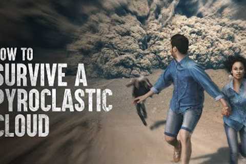 How to Survive a Pyroclastic Flow