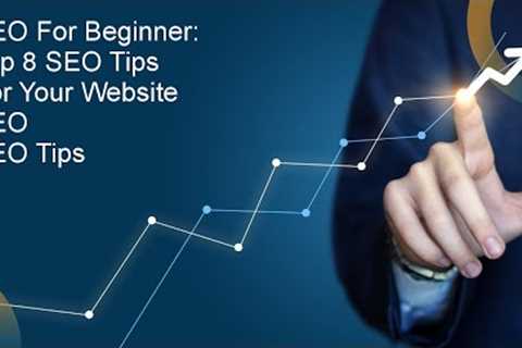 SEO for beginner: Top 8 SEO Tips for your website | SEO | SEO tips