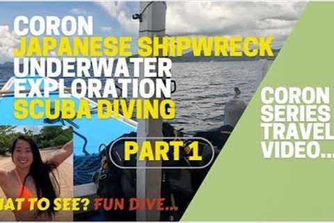 JAPANESE SHIPWRECKS AND SCUBA DIVING IN CORON, WHAT TO SEE? - PART 1