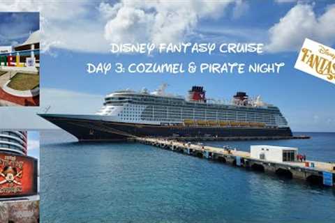 Disney Fantasy Cruise! Day 3: Cozumel &amp; Pirate Night with Fireworks at Sea