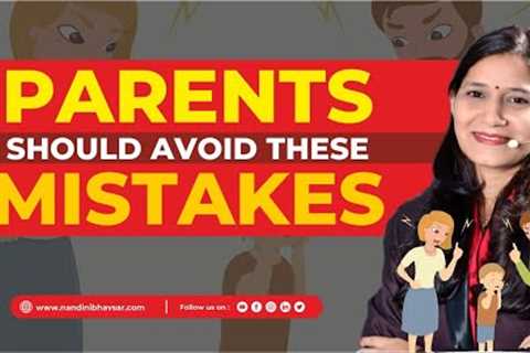 Parenting Mistakes by #nandinibhavsar #motivation #parenting #parents