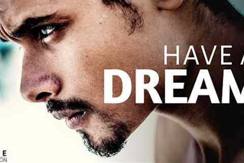 HAVE A DREAM &amp; ACHIEVE IT! - Best Motivational Speech Ever